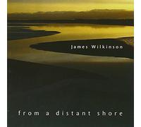 James Wilkinson - From A Distant Shore