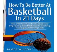 James Wilson How to Be Better At Basketball in 21 days: The Ultimate Guide to in Orange James Wilson Orange