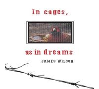 James Wilson In cages, as in dreams Paperback Book James Wilson Multicolor