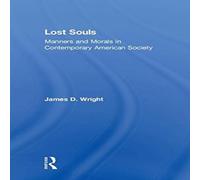 James Wright Lost Souls: Manners & Morals in Contemporary American Society James Wright Multicolor
