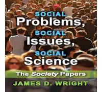 James Wright Social Problems, Social Issues, Social Science: The Society Papers James Wright Multicolor