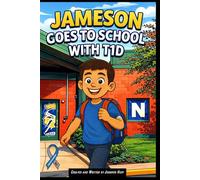Jameson Goes to School with T1D: 2 (Jameson: Learning to Live Strong with T1D)