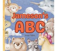 Jameson’s ABC: Personalized Animal Alphabet With Positive Traits & Their Name on Every Page: A keepsake alphabet adventure for toddlers & preschoolers (to age 6)