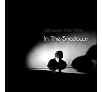 Jameson Van Horn - In The Shadows