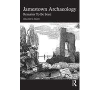 Jamestown Archaeology : Remains To Be Seen