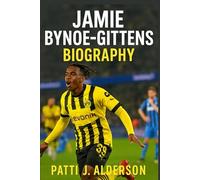 Jamie Bynoe-Gittens Biography: From Raw Talent to Refined Star - The Making of a Dortmund Dynamo (Behind the Legacy of True American Stories)