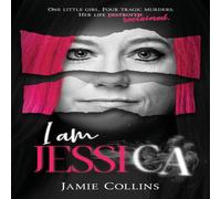 Jamie Collins I Am Jessica: A Survivor's Powerful Story of Healing & Hope in White Jamie Collins White