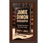 JAMIE DIMON: The Banker Who Defied Wall Street’s Odds.