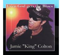 JAMIE KING COLTON - Even God gets the Blues
