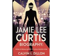 JAMIE LEE CURTIS BIOGRAPHY: From Scream Queen to Hollywood Icon
