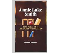 JAMIE LUKE SMITH: The Rise of a Dynamic Gloveman