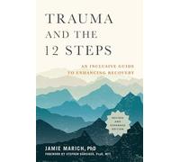 Jamie Marich - Trauma and the 12 Steps An Inclusive Guide to Enhanci - M245z