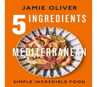 Jamie Oliver 5 Ingredients Mediterranean Hardback Book Jamie Oliver Multicolor