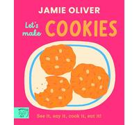Jamie Oliver: Let's Make Cookies : See it, say it, cook it, eat it!