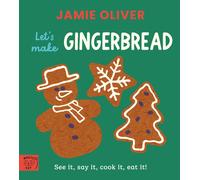 Jamie Oliver: Let's Make Gingerbread : See it, say it, cook it, eat it!