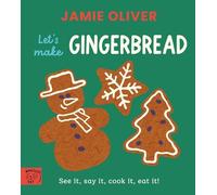 Jamie Oliver: Let's Make Gingerbread: See it, say it, cook it, eat it! (Jamie's Little Food Library)