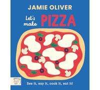 Jamie Oliver: Let's Make Pizza : See it, say it, cook it, eat it!