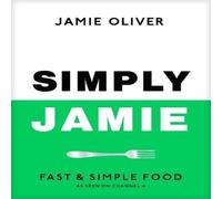 Jamie Oliver Simply Jamie : Fast & Simple Food Hardback Book Jamie Oliver Multicolor