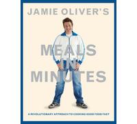 Jamie Oliver's Meals in Minutes: A Revolutionary Approach to Cooking Good Food Fast
