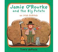 Jamie O'Rourke and the Big Potato: An Irish Folktale