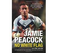 Jamie Peacock: No White Flag by Peacock, Jamie, Caplan, Phil (March 3, 2014) Paperback