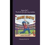 JAMIE SMITH: Game On!” - The thrill of his first big matches A Biography Book for Kids
