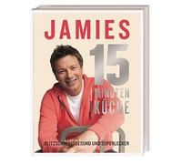 Jamies 15-Minuten-Kuche: Blitzschnell, gesund u, Oliver, Ertl, Holle.