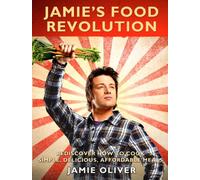 Jamie's Food Revolution: Rediscover How to Cook Simple, Delicious, Affordable Meals
