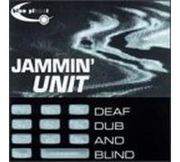 Jammin' Unit - Deaf Dub & Blind