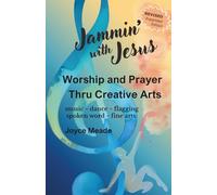 Jammin' with Jesus: Worship and Prayer Thru Creative Arts