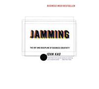 Jamming: The Art and Discipline of Business Creativity