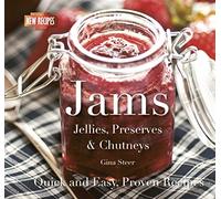 Jams: Jellies, Preserves & Chutneys (Quick and Easy, Proven Recipes)