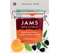 Jams With a Twist : 70 Deliciously Different Jam Recipes to Inspire and Delight