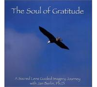 Jan Berlin - Soul of Gratitude-A Sacred Lens Guided Imagery CD