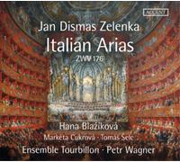 Hana Blazíková, Markéta Cukrová, Tomás Selc, Ensemble Tourbillon, Petr Wagner - Jan Dismas Zelenka - Italian Arias ZWV 176
