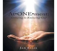 Jan Ellis At•ONE•ment: Growing to Knowing God Paperback Book Jan Ellis Multicolor