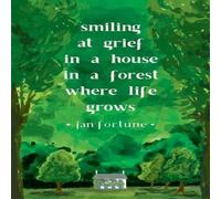 Jan Fortune Smiling at Grief in a House in a Forest Where Life Grows Paperback in White Jan Fortune White