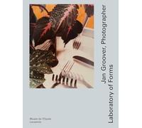 Jan Groover, Photographer: Laboratory of Forms