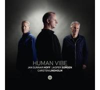 Jan Gunnar Hoff; Jasper Somsen; Carsten Lindholm - Jan Gunnar Hoff; Jasper Somsen; Carsten Lindholm: Human Vibe