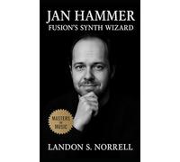 Jan Hammer: Fusion’s Synth Wizard: From Prague’s Underground Jazz to the Sound of Miami Vice (Masters of Jazz)