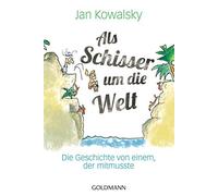 Jan Kowalsky Als Schisser um die Welt: Die Geschichte von einem, der (Paperback)