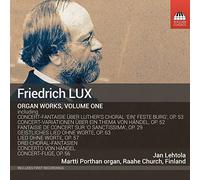 Jan Lehtola - Friedrich Lux: Complete Works for Organ, Vol. 1