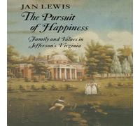 Jan Lewis The Pursuit of Happiness: Family & Values in Jefferson's Jan Lewis Multicolor