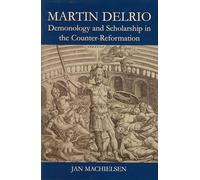 Jan Machielsen - Martin Delrio Demonology and Scholarship in the Cou - O245z