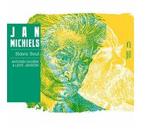 Jan Michiels - Dvorak; Janacek: Slavic Soul