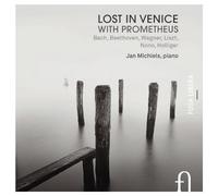 Jan Michiels - Lost In Venice With Prometheus- Bach; Beethoven; Wagner; Liszt; Nono; Holliger