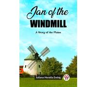 Jan of the WindmillA Story of the Plains (Edition2023)