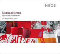 Jan Philip Schulze - Nikolaus Brass: Works For Piano Solo