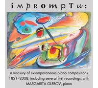 Glebov, Margarita - Impromptu - Extemporaneous piano compositions 1821-2008