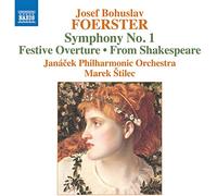 Jana?ek Philharmonic Orchestra, Marek Stilek - Joset Bohuslav Foerster: Symphony No. 1; Festive Overture; From Shakespeare